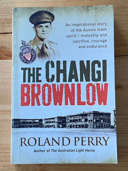 The Changi Brownlow by Roland Perry Australian POW True Story Paperback 2010 GD