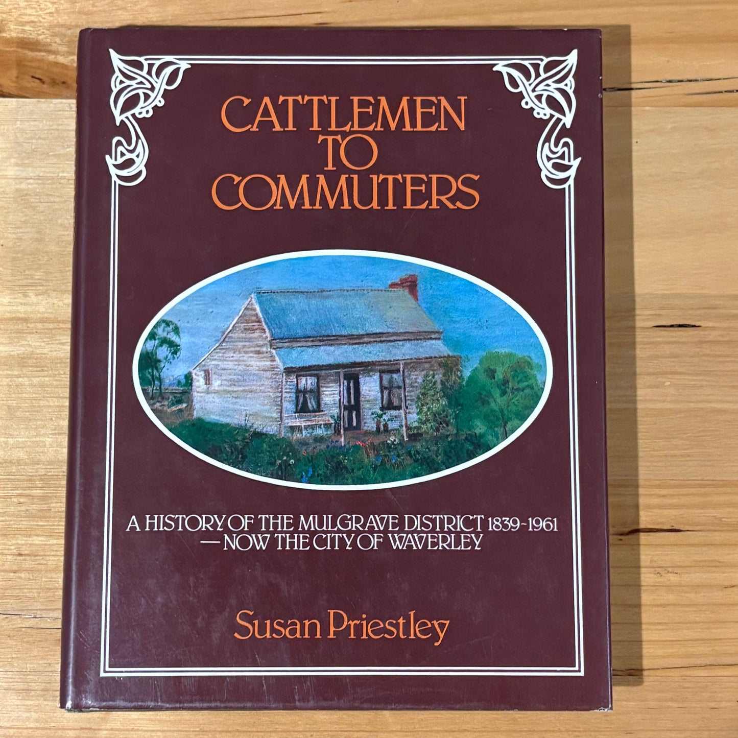 Cattlemen to Commuters History of Mulgrave 1839-1961 Waverley City Hardcover GD