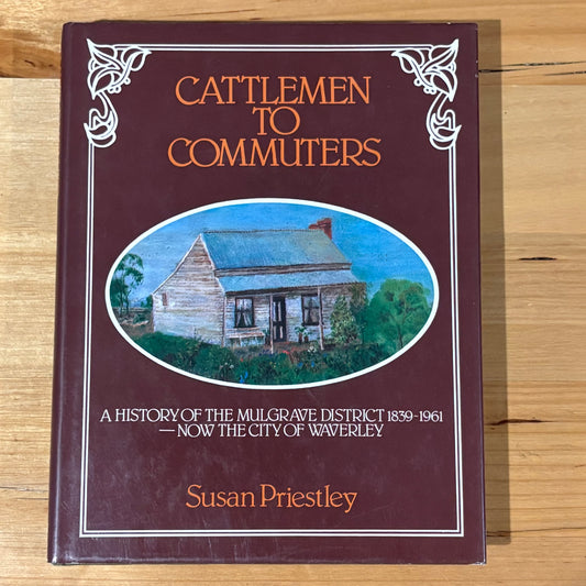 Cattlemen to Commuters History of Mulgrave 1839-1961 Waverley City Hardcover GD