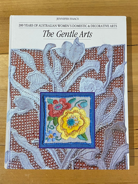 Jennifer Isaacs The Gentle Arts Australian Women's Domestic Arts Hardcover 1997 GD