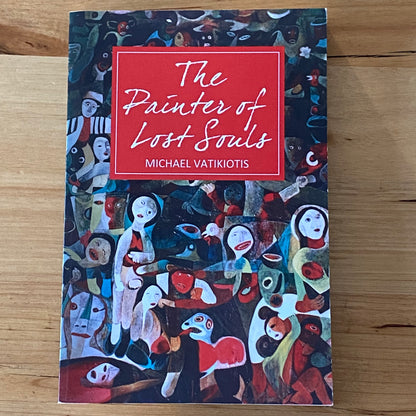 The Painter Of Lost Souls by Michael Vatikiotis Signed Paperback 2012 GD