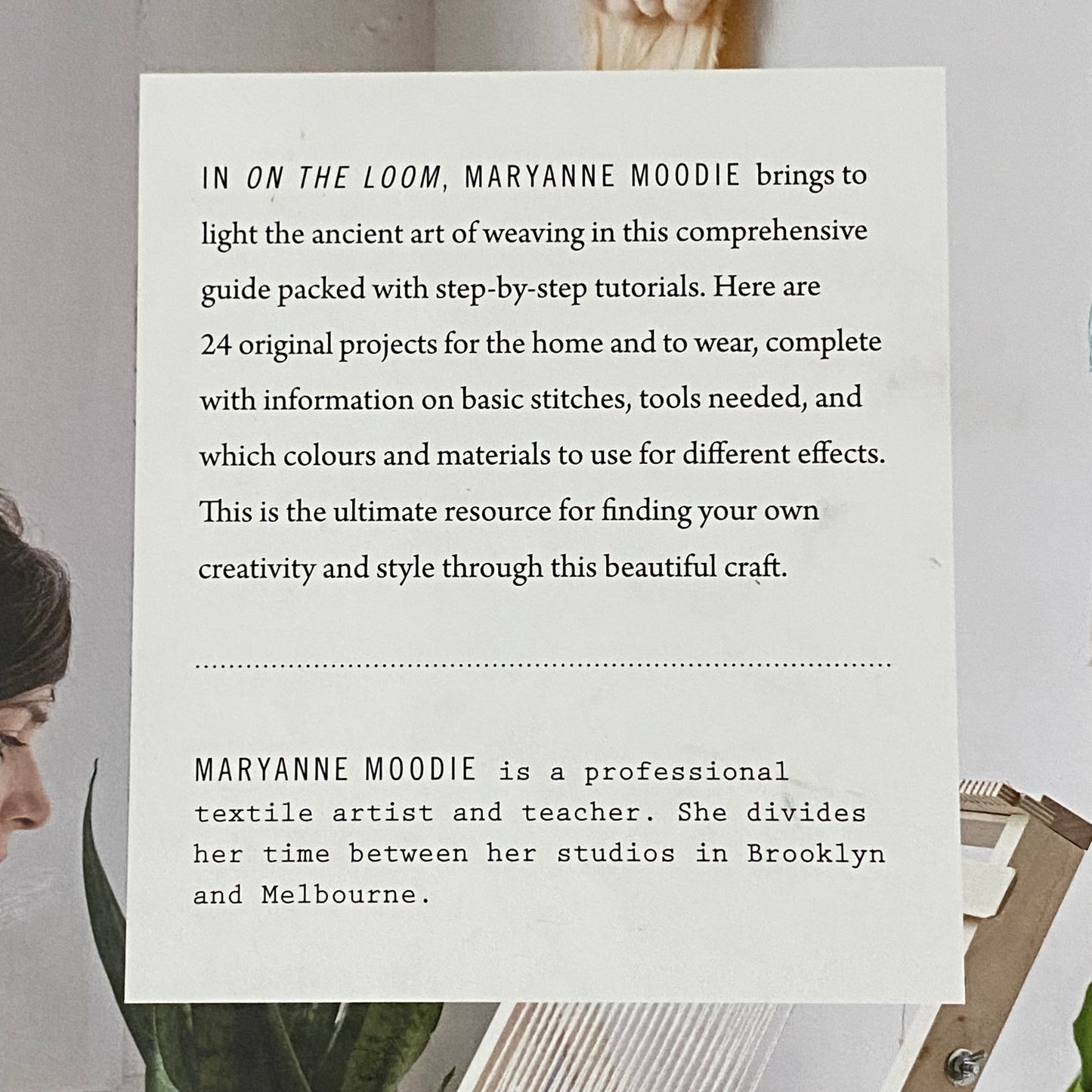 On The Loom A Modern Weaver's Guide by Maryanne Moodie Hardcover GD