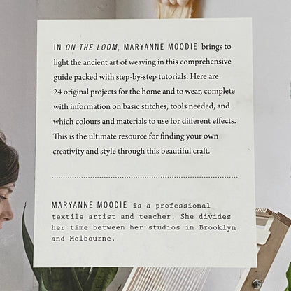 On The Loom A Modern Weaver's Guide by Maryanne Moodie Hardcover GD