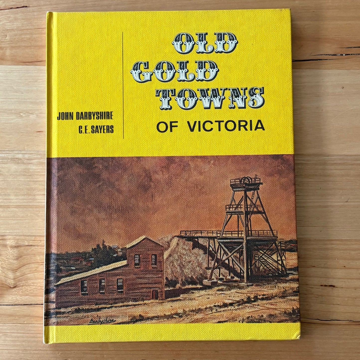Old Gold Towns of Victoria John Darbyshire C.E.Sayers Hardcover GD