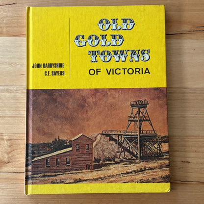 Old Gold Towns of Victoria John Darbyshire C.E.Sayers Hardcover GD