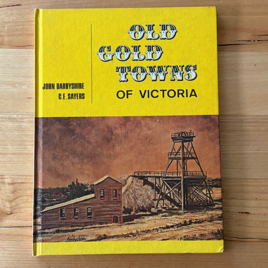 Old Gold Towns of Victoria John Darbyshire C.E.Sayers Hardcover GD