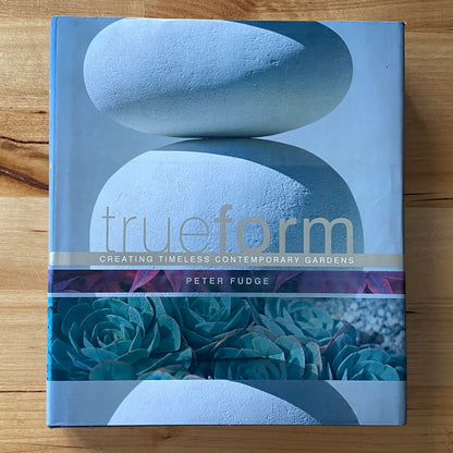 True Form Creating Contemporary Gardens by Peter Fudge Hardcover 2010 GD