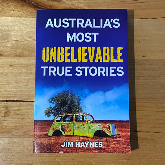 Australia's Most Unbelievable True Stories Jim Haynes Paperback 2016 GD