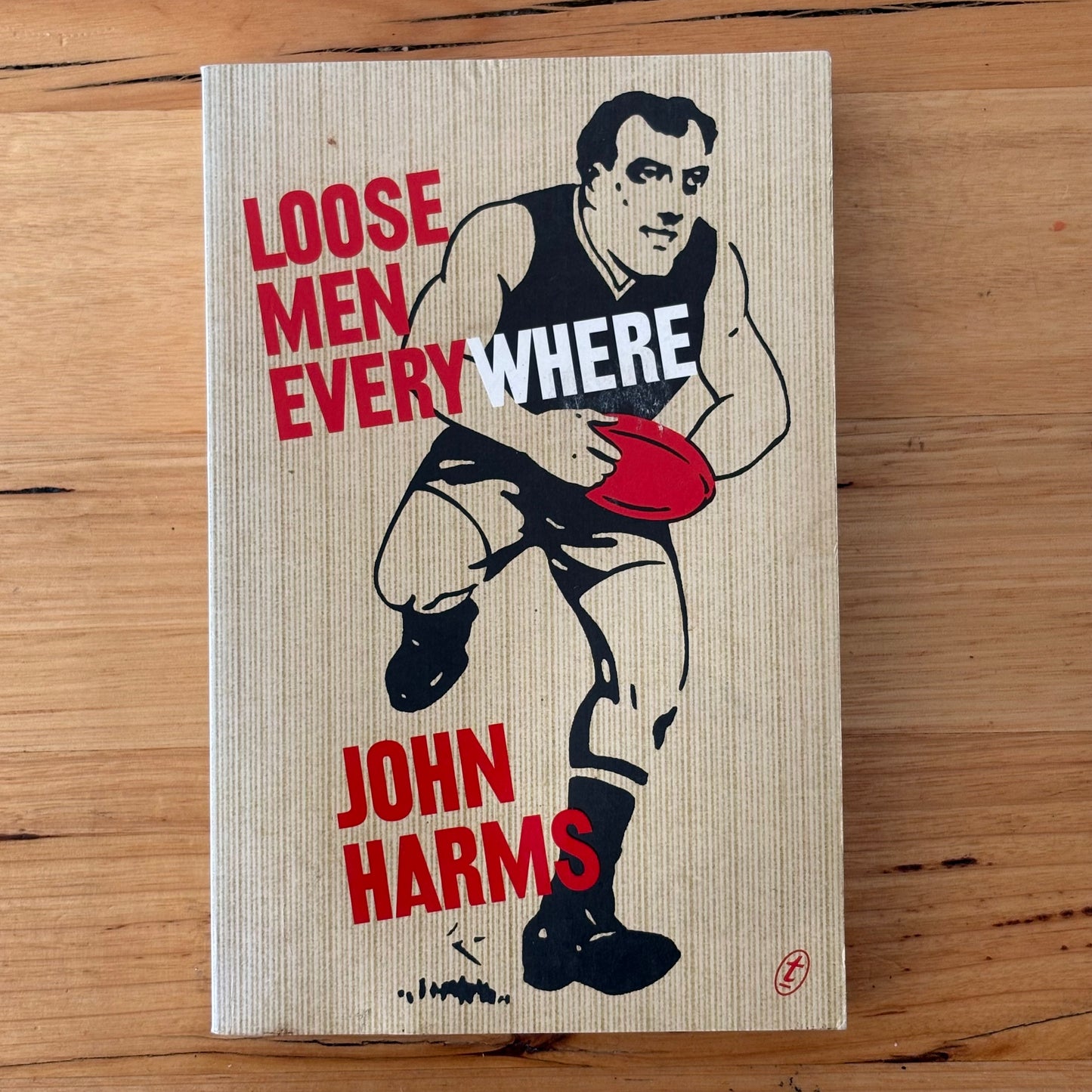 Loose Men Everywhere by John Harms Paperback 2002