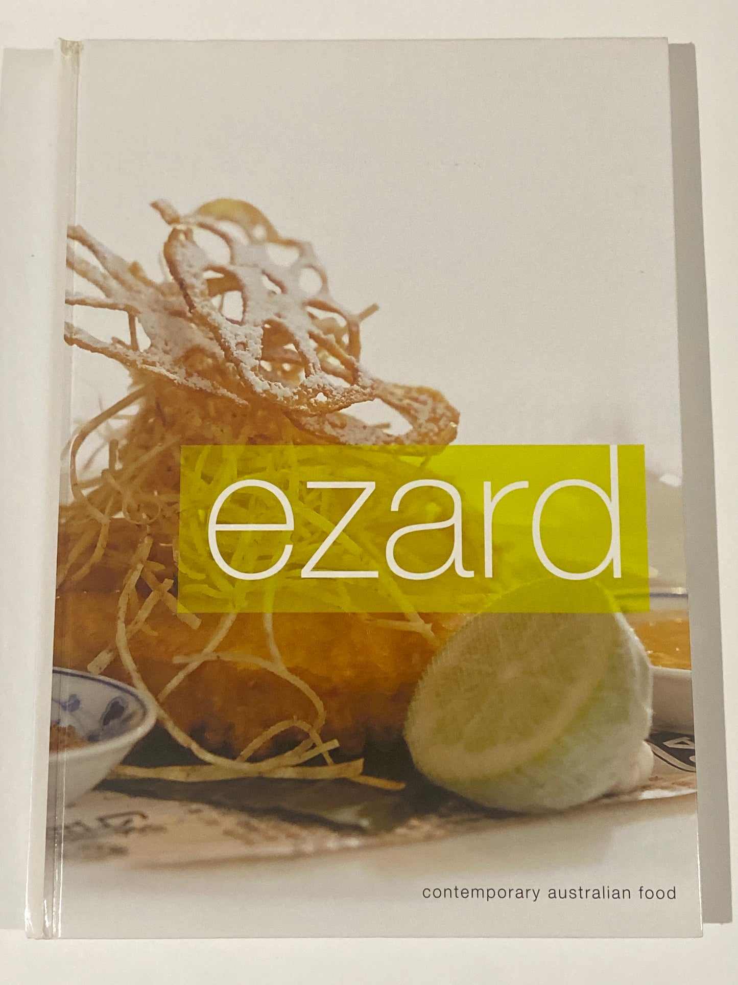 Ezard Contemporary Australian Food Hardcover 2003 Teage Ezard Chef GD
