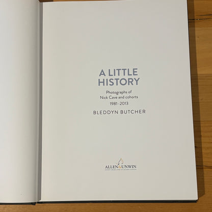 A Little History Nick Cave and Cohorts 1981-2013 Bleddyn Butcher Hardcover GD