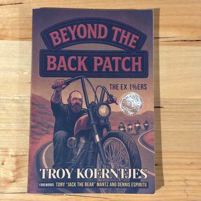 Beyond The Back Patch: The Ex 1%ers by Troy Koerntjes Paperback GD