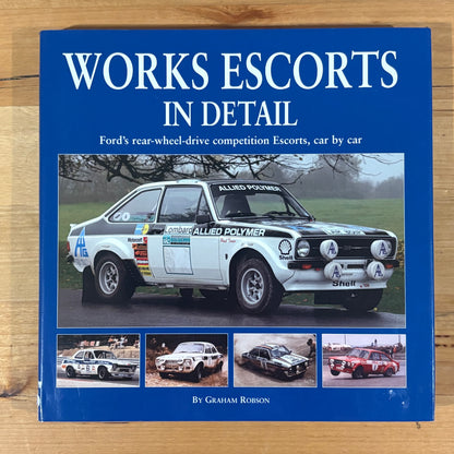 Works Escorts in Detail by Graham Robson Ford's Real Wheel Drive Escorts Hardcover 2012 GD