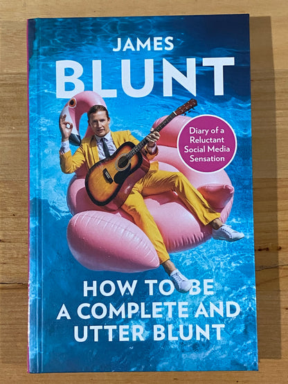 James Blunt How To Be A Complete And Utter Blunt 2020 Hardcover VGC