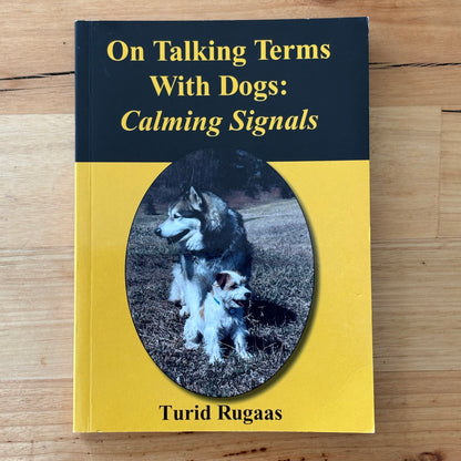 On Talking Terms With Dogs: Calming Signals by Turid Rugaas Paperback GD