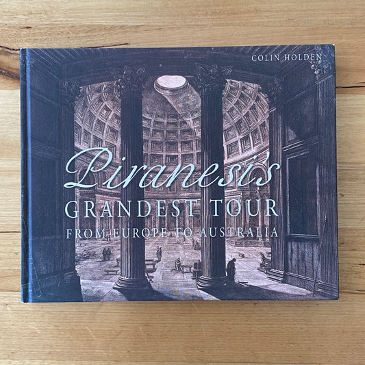 Piranesi's Grandest Tour: From Europe to Australia by Colin Holden Hardcover 2014 GD