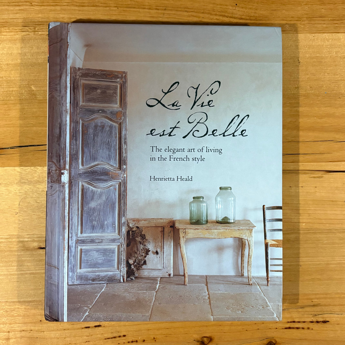 La Vie est Belle Henrietta Heald Hardcover Elegant French Living 2013 GD
