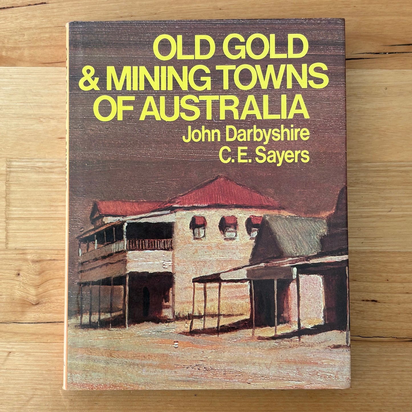 Old Gold and Mining Towns of Australia John Darbyshire C.E.Sayers Hardcover GD