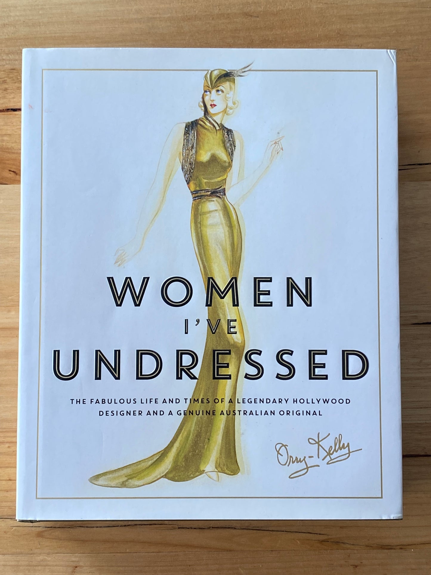 Women I've Undressed The Life of Orry-Kelly Hardcover 2015 GD