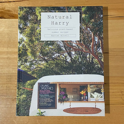 Natural Harry Delicious Plant Based Summer Recipes by Harriet Birrell Hardcover 2015 GD