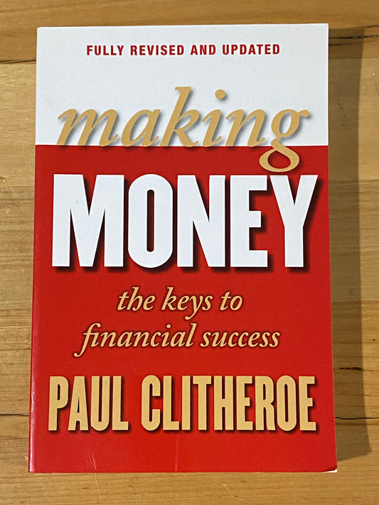 Making Money The Keys To Financial Success by Paul Clitheroe Paperback 2011 GD