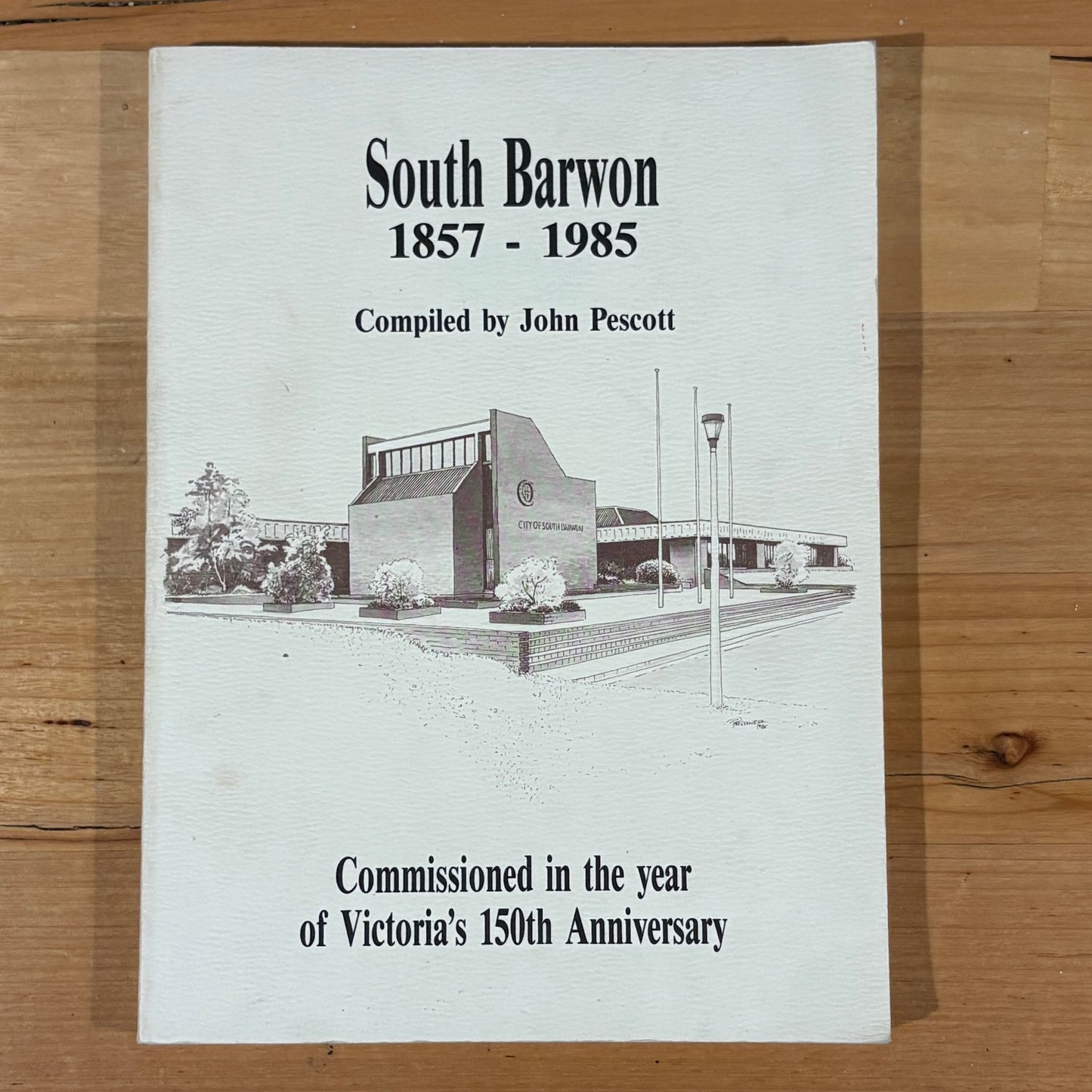 South Barwon 1857 - 1985 Compiled by John Pescott Paperback GD