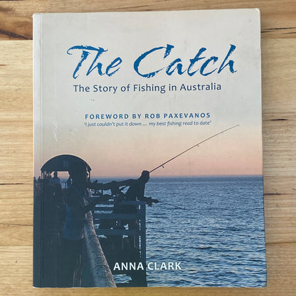 The Catch The Story of Fishing in Victoria Anna Clark Paperback 2017 GD