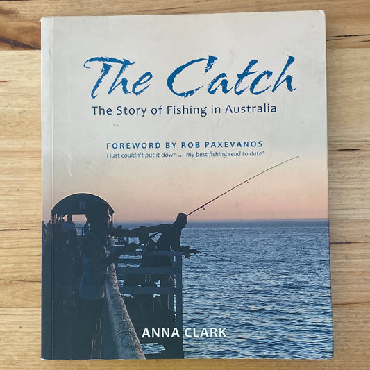 The Catch The Story of Fishing in Victoria Anna Clark Paperback 2017 GD