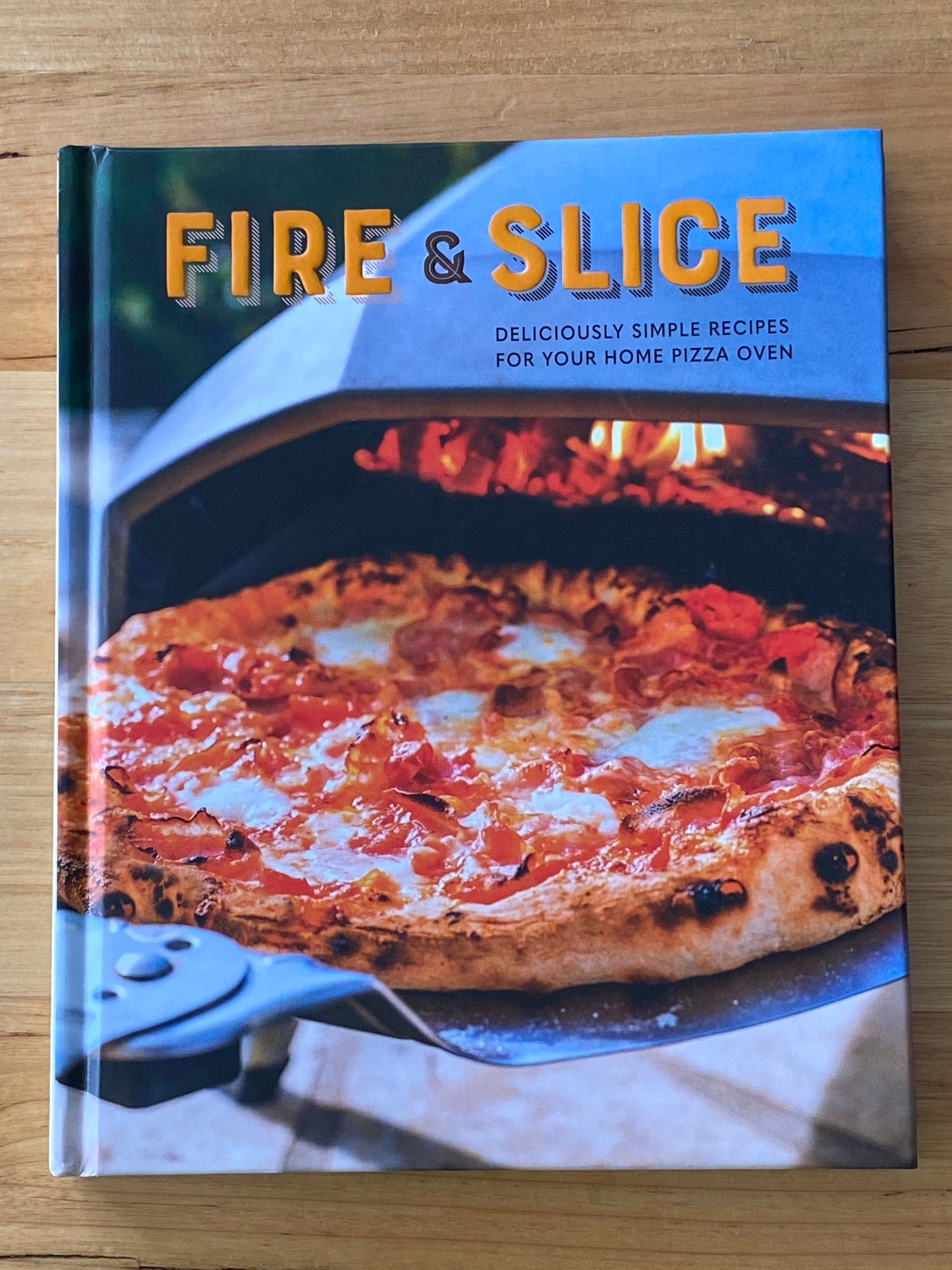 Fire And Slice Home Pizza Oven Recipes Hardcover 2020 GD