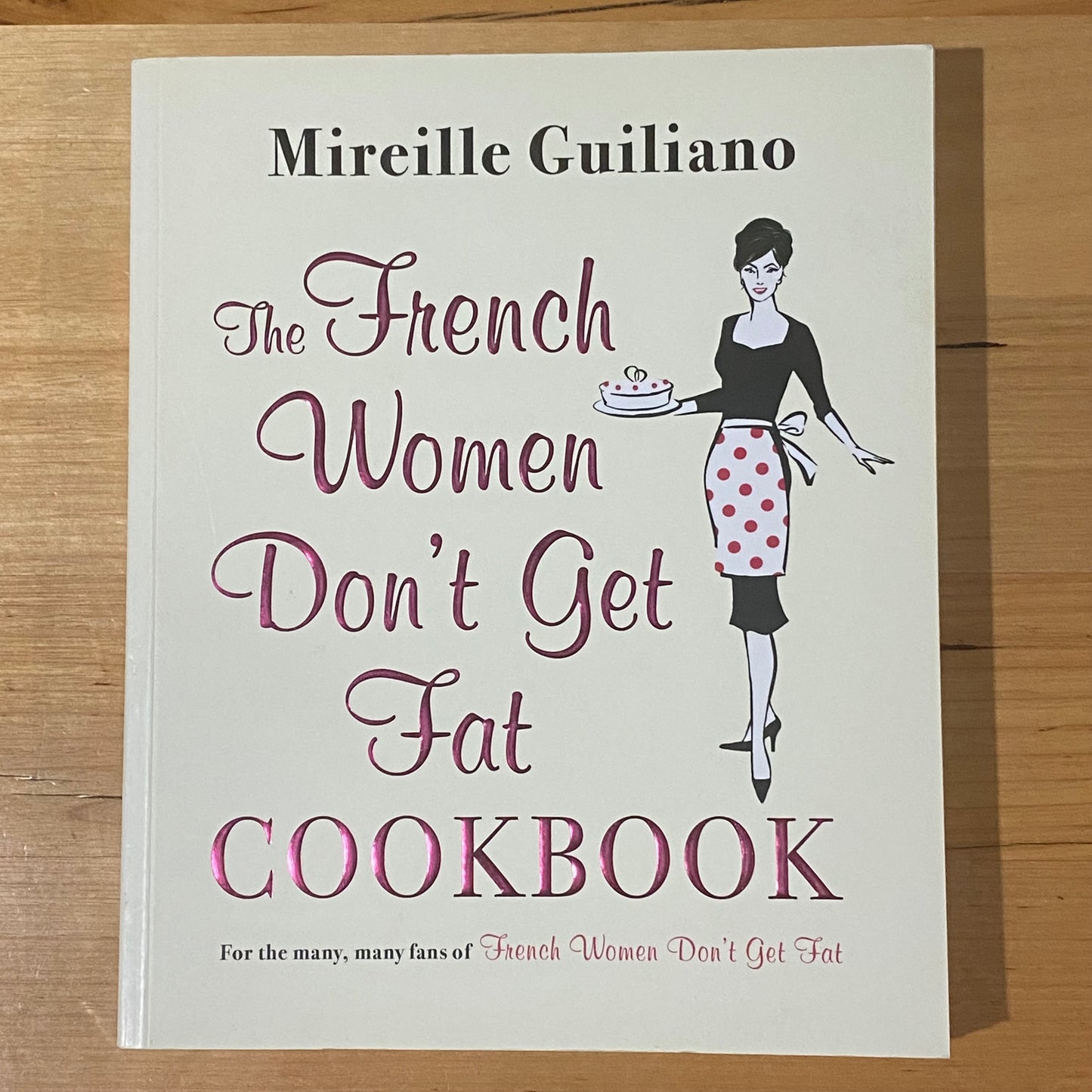 The French Women Don't Get Fat Cookbook by Mireille Guiliano Paperback 2010 GD
