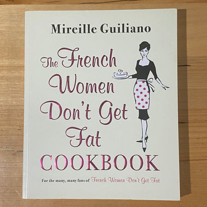 The French Women Don't Get Fat Cookbook by Mireille Guiliano Paperback 2010 GD