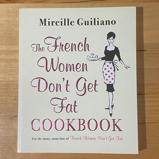 The French Women Don't Get Fat Cookbook by Mireille Guiliano Paperback 2010 GD