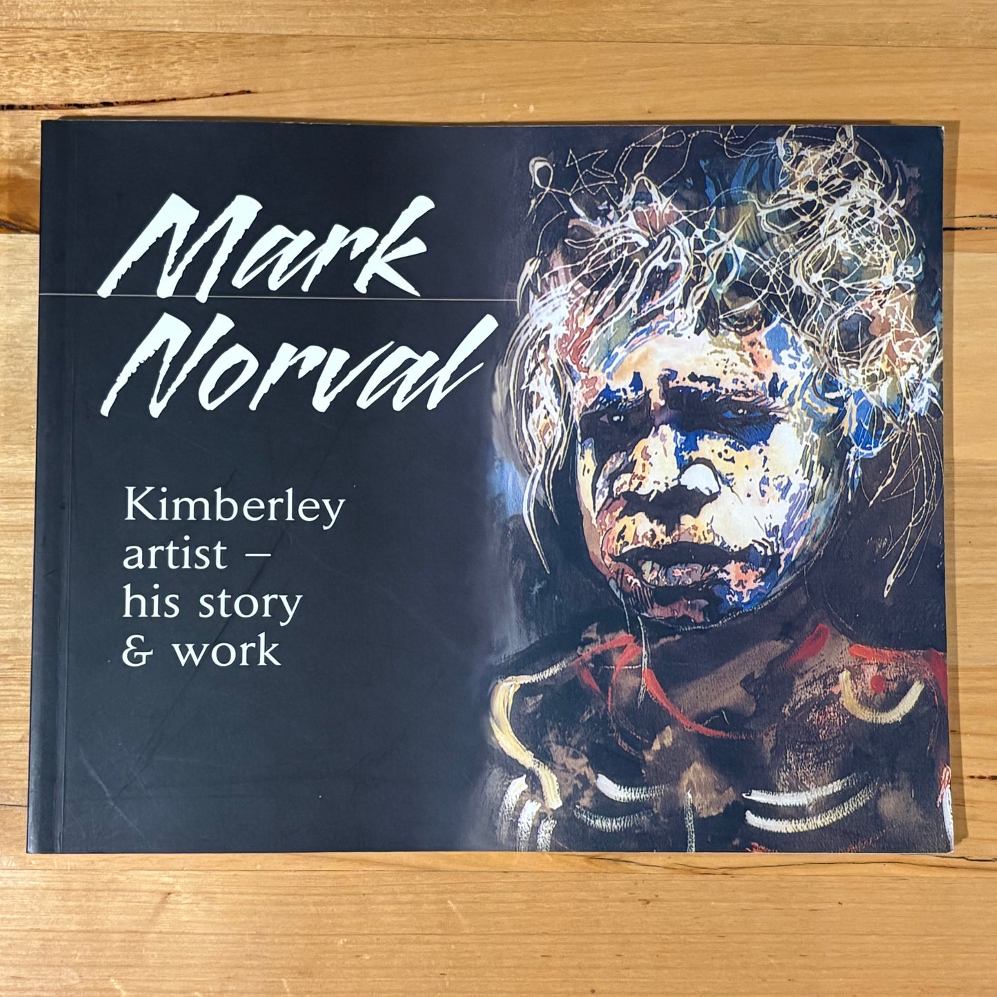 Mark Norval Kimberley Artist His Life and Work SIGNED Illustrated Paperback GD