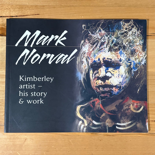 Mark Norval Kimberley Artist His Life and Work SIGNED Illustrated Paperback GD