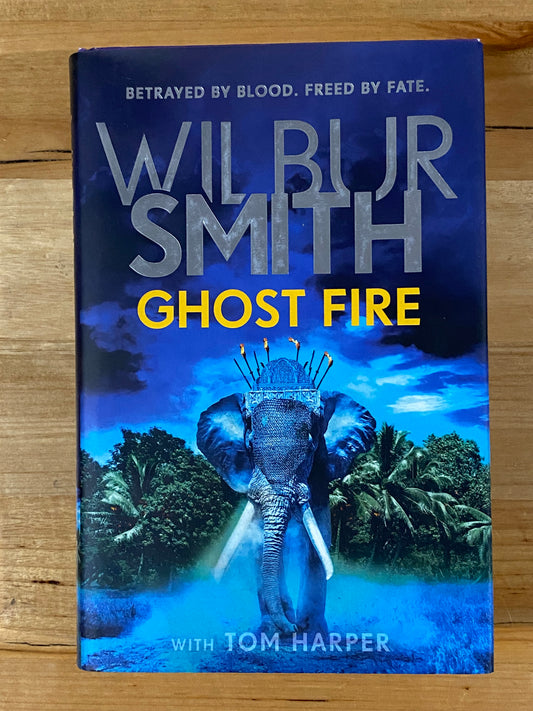 Ghost Fire by Wilbur Smith with Tom Harper Hardcover 2019 GD