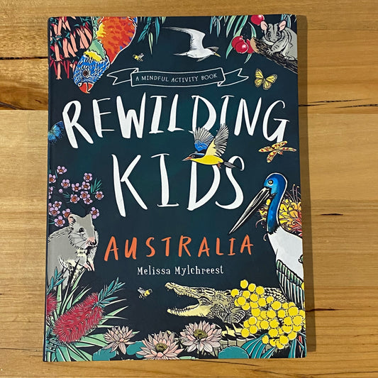 Rewilding Kids Australia Melissa Mylchreest A Mindful Activity Book Paperback 2022 GD