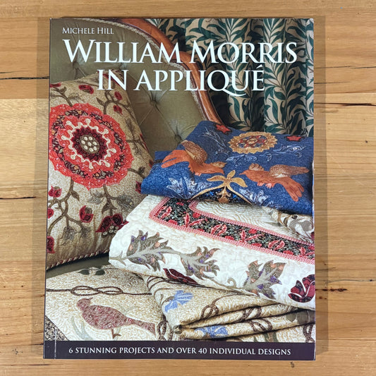 William Morris in Appliqué by Michele Hill Softcover Book 2009 GD