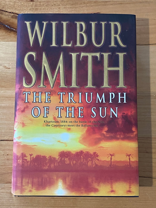 The Triumph Of The Sun by Wilbur Smith Hardcover 2005 GD