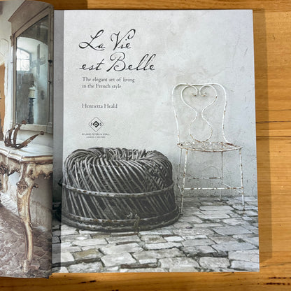 La Vie est Belle Henrietta Heald Hardcover Elegant French Living 2013 GD