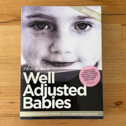 Well Adjusted Babies by Dr Jennifer Barham-Floreani Paperback 2009 GD