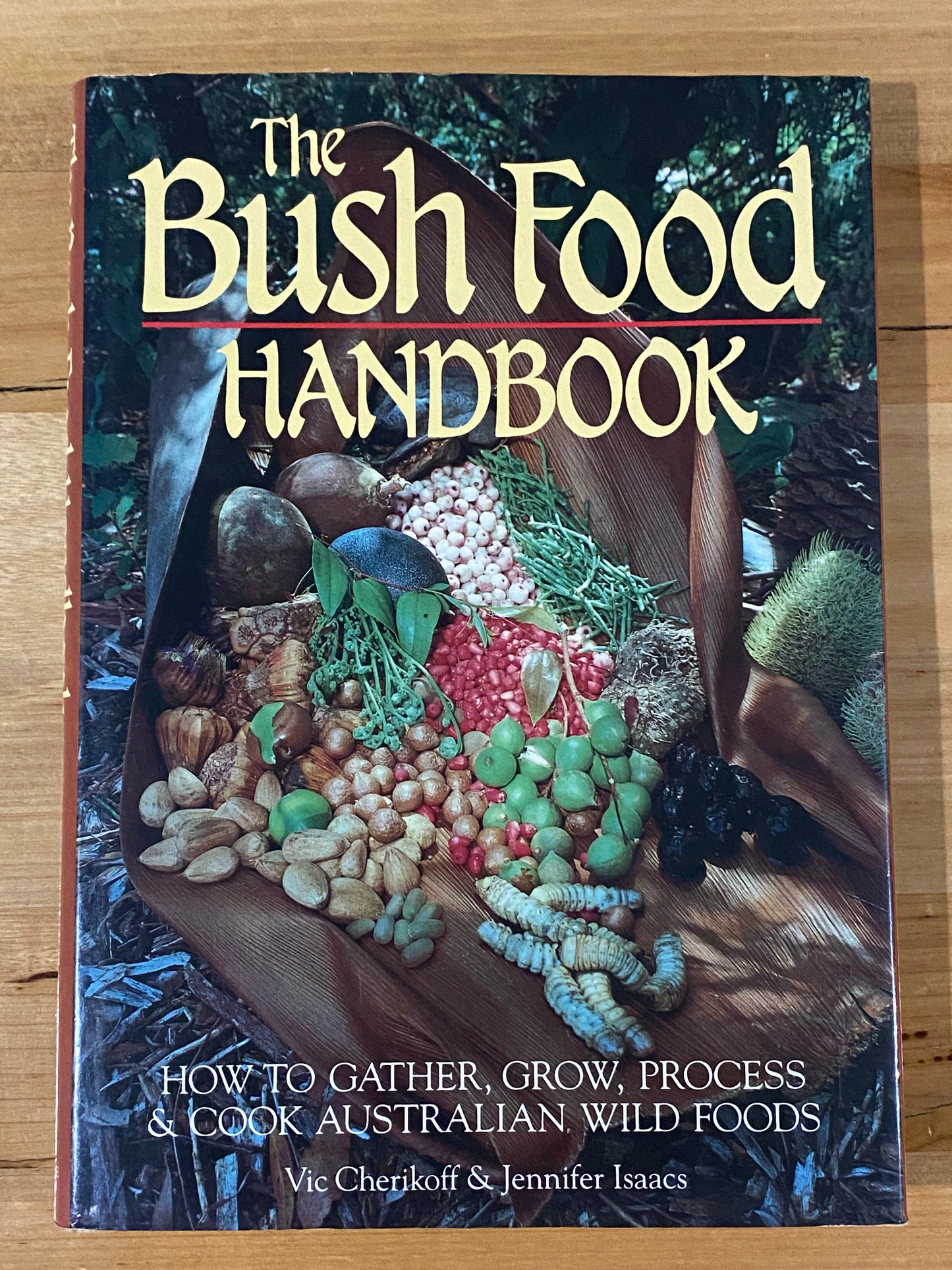 The Bush Food Handbook Hardcover Cherikoff and Isaacs GD